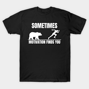 Sometimes Motivation Finds You Classic T-Shirt